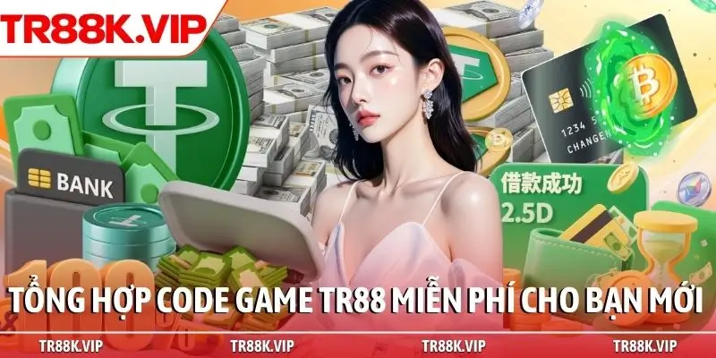 Tổng hợp code game TR88 miễn phí cho bạn mới